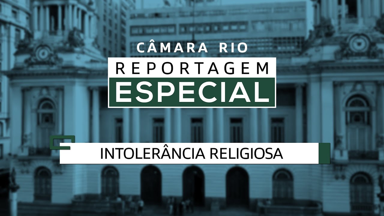 Intolerância Religiosa - Câmara Rio Reportagem Especial #28 - 16.03.2022