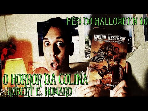 O HORROR DA COLINA de Robert E. Howard: Um Conto de Faroeste com Vampiros #mdh10 #mesdohalloween10