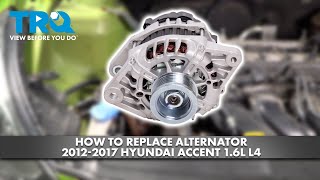 How to Replace Alternator 2012-2017 Hyundai Accent 1.6L L4