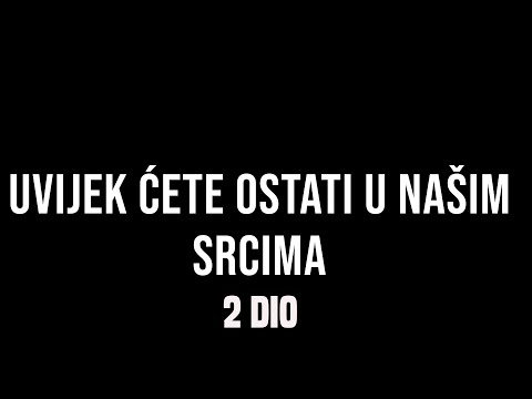 ONI VIŠE NISU SA NAMA ALI ĆE OSTATI UVIJEK U NAŠIM SRCIMA  2 DIO - VIKEND PROGRAM