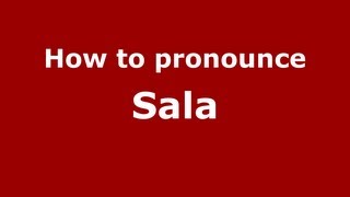 How to pronounce Sala