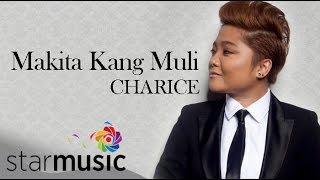 CHARICE - Makita Kang Muli (Official Lyric Video)