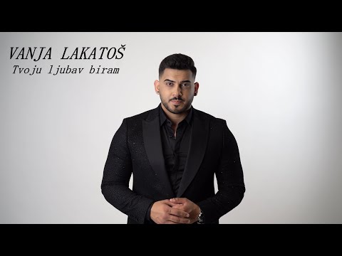 Vanja Lakatoš - Tvoju ljubav biram 2023 ( Official video )