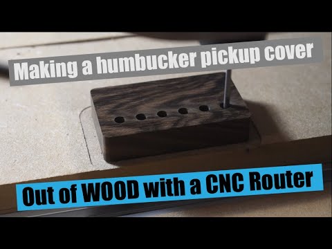 Making a Humbucker cover out of WOOD with a CNC