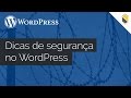 Dicas de segurança no WordPress - SECNET Dicas de segurança no WordPress - SECNET