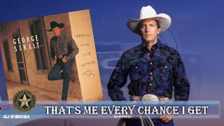 George Strait  - That&#39;s Me Every Chance I Get (1997)