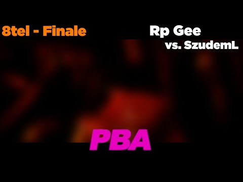 PBA - Rp Gee vs. SzudemL | 8tel - Finale [8/8]