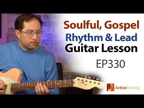Soulful, Gospel Style Rhythm and Lead Guitar Lesson - Learn to Improvise on Guitar - EP330