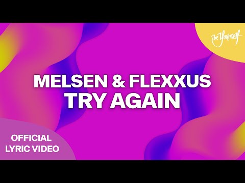 Melsen & Flexxus - Try Again (Official Lyric Video) [Be Yourself Music]