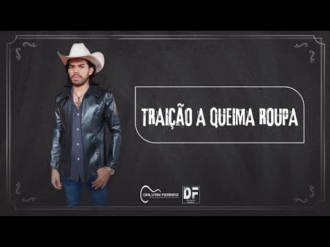 Traição A Queima Roupa - Dalvan Ferraz