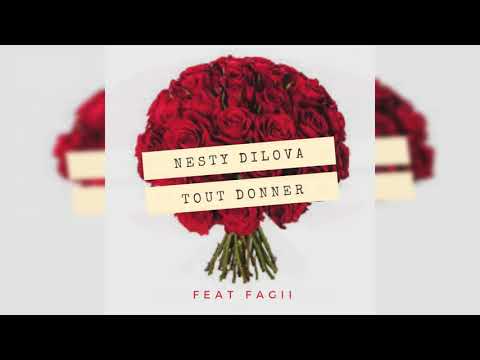 Nesty Dilova - Tout Donner Ft Fagii