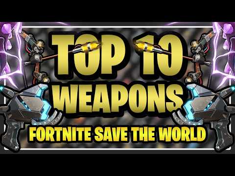 UPDATED 2026: The TOP 10 WEAPONS in Fortnite Save the World!