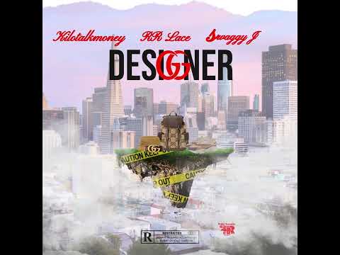 KiloTalkMoney x RR Lace x Swagggy J - Designer (Official Audio)