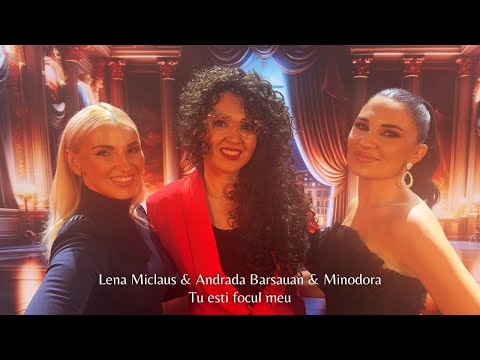 Lena Miclaus X Andrada Barsauan X Minodora - Tu esti focul meu (Official video)