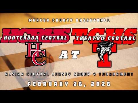 High School Basketball | NJSIAA CJ G4 | Hunterdon Central Boys at Trenton Central Tornadoes 2/26/26