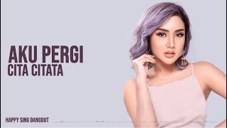 Download lagu Cita Citata - Aku Pergi (Lirik) mp3 Download lagu Cita Citata - Aku Pergi (Lirik) mp3
