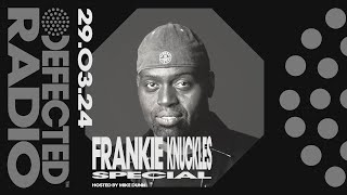 Defected Radio Show: Frankie Knuckles Special Hosted by Mike Dunn 29.03.24