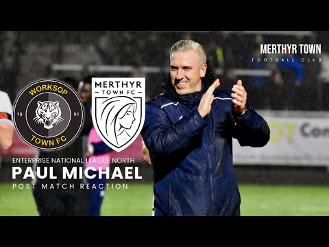 Paul Michael | Worksop Town 3-5 Merthyr Town | Reaction