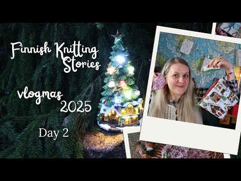 Day 2 - vlogmas 2025 - Finnish Knitting Stories