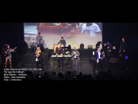 JUAN CARLOS ALFONSO Y SU DAN DEN – Pa’ Que Me Criticas (FHD Live @Toulouse nov 2025)