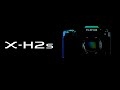 FUJIFILM X-H2S Promotional Video/ FUJIFILM