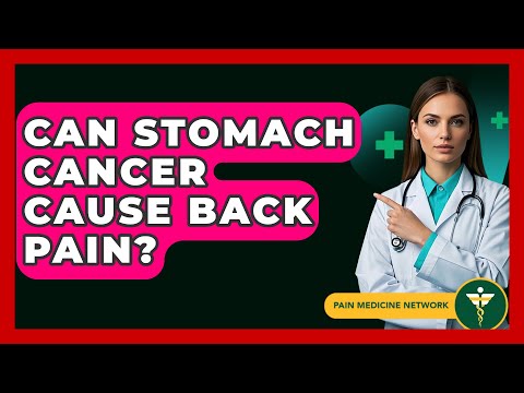 Can Stomach Cancer Cause Back Pain? - Pain Medicine Network