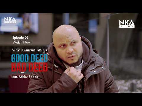 Episode 03 Good Deed Bad Deed - GDBD - featuring Mishu Sabbir