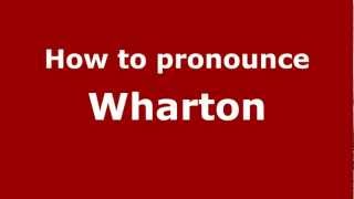 How to pronounce Wharton