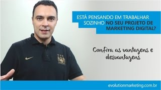 É possível trabalhar sozinho com Marketing Digital? 