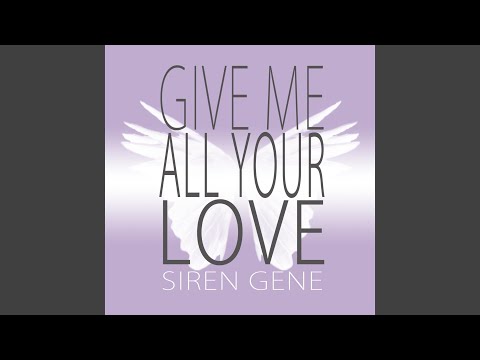 Give Me All Your Love