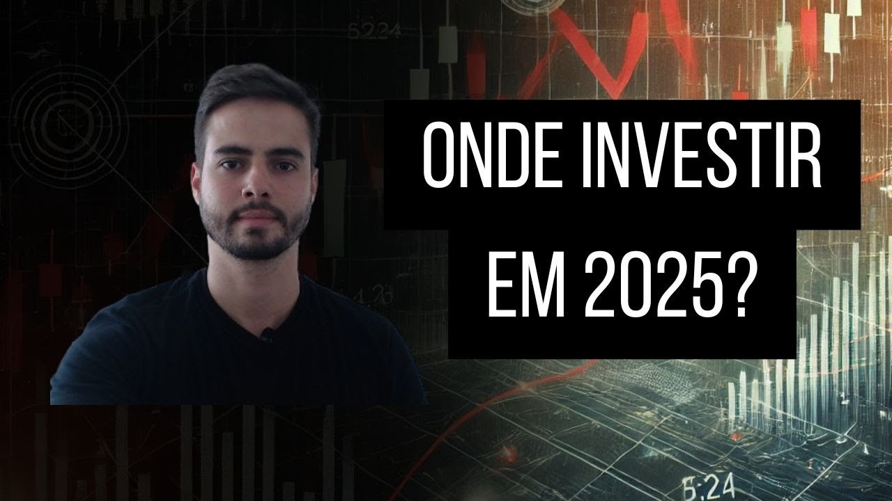 ONDE INVESTIR EM 2025?