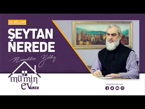 ŞEYTAN NEREDE? [Mü'min Ev Planı - Nureddin Yıldız] 29.Bölüm