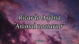 Ricardo Arjona - Animal Nocturno - Letra