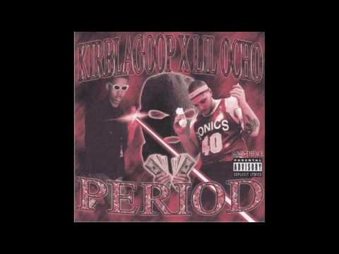 KirbLaGoop x Lil Ocho - Period