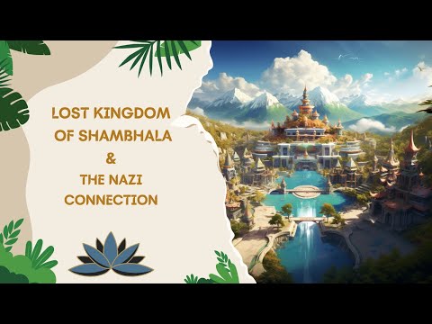 Lost Kingdom of Shambhala & The Nazi Connection