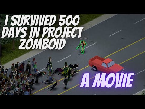 I SURVIVED 500 DAYS IN PROJECT ZOMBOID | A Movie