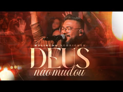 Deus Não Mudou - Welinton Rodrigues (AO VIVO)