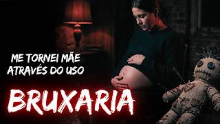 ELA ERA INFÉRTIL E ENGRAVIDOU COM BRUXARIA - MAS O PREÇO PAGO FOI MUITO ALTO - 2 RELATOS DE TERROR
