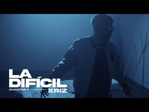 XRIZ - LA DIFÍCIL [CHAPTER II] - (Video Oficial)