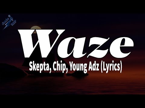 Waze - Skepta, Chip, Young Adz (Lyrics)