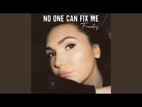 No One Can Fix Me · Frawley