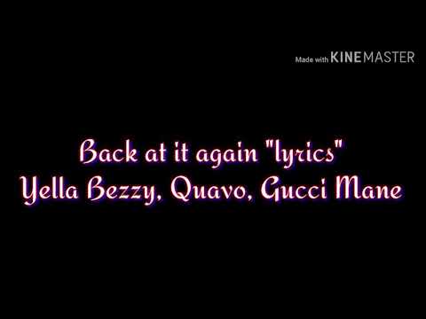 Yella bezzy, Quavo, Gucci mane "Bacc at it again" lyrics
