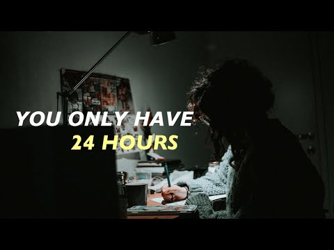 You Only Have 24 Hours In A Day | Motivational Video (2019)