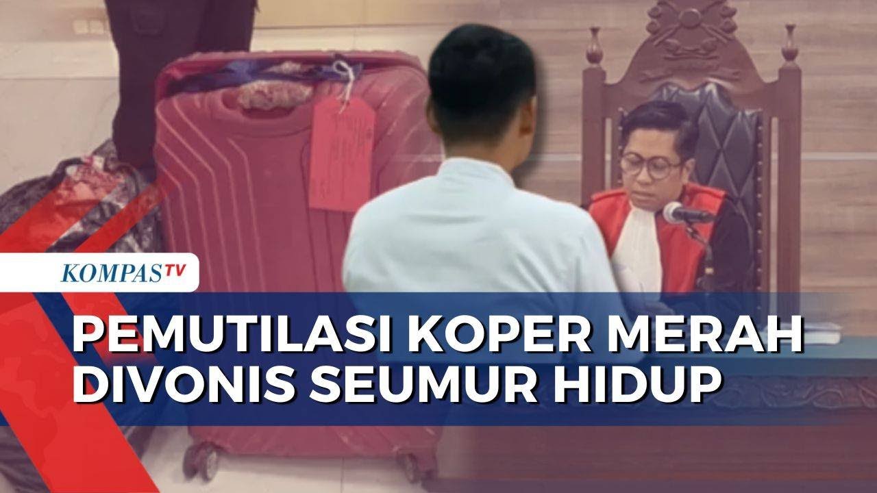 Pelaku Mutilasi Koper Merah Divonis Penjara Seumur Hidup, Jaksa akan Ajukan Banding | BORGOL