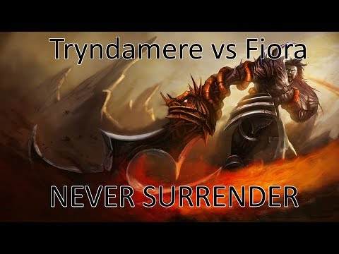 Tryndamere vs Fiora NEVER SURRENDER