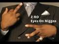 Z-ro  -  eyes on niggas screwed