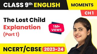 The Lost Child - Explanation (Part 1) | Class 9 English Chapter 1