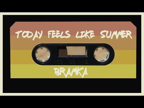 BRAMKA - Today Feels Like Summer - Lyric video