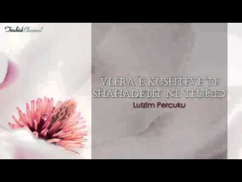 Vlera e kushteve të Shahadetit në teuhid  - Lulzim Percuku