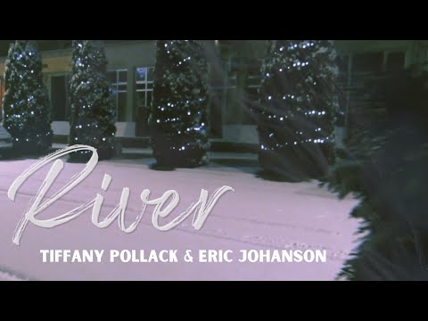 Tiffany Pollack and Eric Johanson - River {Official Music Video}